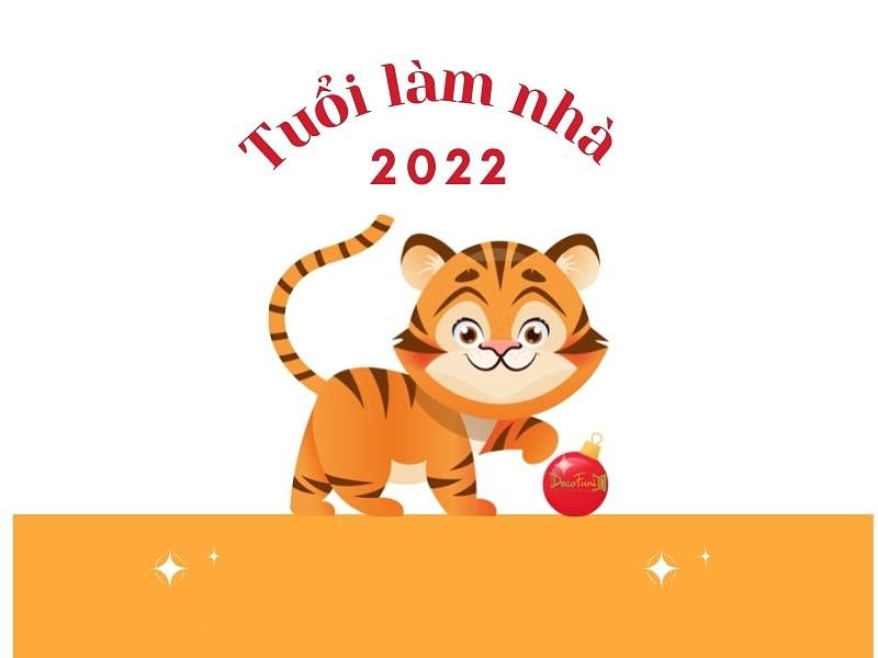  nam-2022-tuoi-nao-lam-nha-duoc